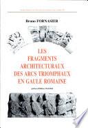 Les fragments architecturaux des arcs triomphaux en Gaule romaine