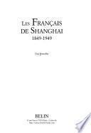 Les Français de Shanghai, 1849-1949