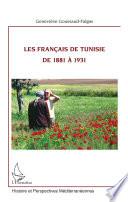 Les Français de Tunisie de 1881 à 1931