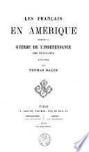 Les Français en Amérique pendant la guerre de l'indépendance des États-Unis 1777-1783