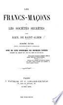 Les Francs-maçons et les sociétés secrètes ... Deuxième édition, révue, etc