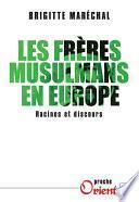 Les Frères musulmans en Europe. Racines et discours