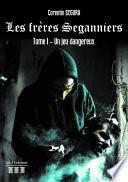 Les frères Seganniers - Tome I : Un jeu dangereux