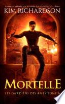 Les gardiens des âmes, Tome 6 : Mortelle