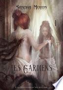 Les Gardiens : Tome 1