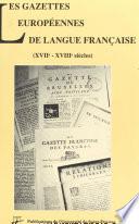 Les Gazettes européennes de langue française (XVIIe-XVIIIe siècles)
