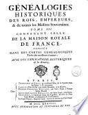 Les genealogies historiques des rois, empereurs & c. Et de toutes les maisons souveraines qui ont subsisté jusqu'à present; expose'es dans des cartes genealogiques tirées des meilleurs auteurs: avec des explications historiques et chronologiques, dans lesquelles l'on trouvera l'établissement, les révolutions, & la durée des diférens états du monde, l'origine des maisons souveraines, leurs progrès, alliances, droits, titres, pretentions & armoiries, avec figures. Tome premier [-quatrieme]