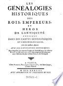 Les généalogies historiques des rois, empereurs, et heros de l'antiquité, exposées dans des cartes généalogiques et chronologiques tirées des meilleurs Auteurs (etc.)