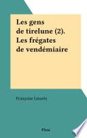 Les gens de tirelune (2). Les frégates de vendémiaire