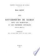 Les Gouverneurs de Damas Sous Les Mamlouks Et Les Premiers Ottomans (658-1156/1260-1744)
