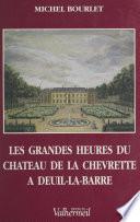 Les grandes heures du château de la Chevrette à Deuil-la-Barre