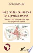 Les grandes puissances et le pétrole africain