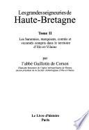 Les grandes seigneuries de Haute-Bretagne: Les baronnies, marquisats, comtés et vicomtés compris dans le territoire d'Ille-et-Vilaine