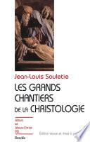 Les grands chantiers de la christologie