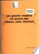 Les grands empires du moyen-âge (Ghana, Mali, Sonrhaï)