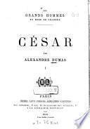 Les grands hommes en robe de chambre: César par Alexandre Dumas
