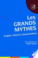 Les grands mythes - Origine, Histoire, Interprétation