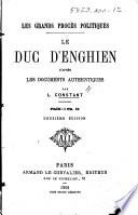 Les Grands procès politiques. Le Duc d'Enghien d'après les documents authentiques. Par L. Constant ... Deuxième édition