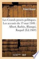 Les Grands Proces Politiques. Les Accuses Du 15 Mai 1848