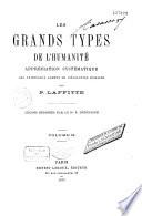 Les grands Types de l'Humanité... Agents de l'évolution humaine. Tomes I (1875) et II (1876)