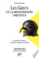 Les Grecs et la Méditerranée orientale. Des « siècles obscurs » à la fin de l'époque archaïque
