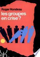 Les groupes en crise?