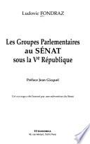Les groupes parlementaires au Sénat sous la Ve République