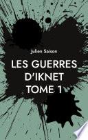 Les Guerres d'Iknet - Tome 1