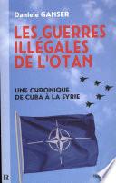 Les guerres illégales de l'OTAN : Une chronique de Cuba à la Syrie