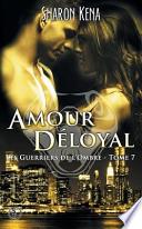Les Guerriers de L'Ombre 7: Amour Deloyal