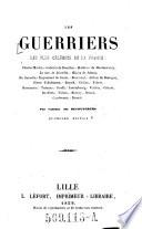 Les Guerriers les plus celebres de la France: Charles-Martel-Godefroi de Bouillon- Matthieu de Montmorency. Le sire de Joinville (etc.) 4. ed