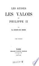 Les Guises, les Valois et Philippe II