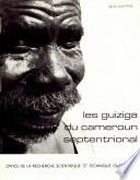 Les Guiziga du Cameroun septentrional