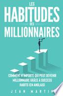Les habitudes des millionnaires. Comment n'importe qui peut devenir millionnaire grâce à success habits (en anglais)