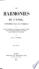 Les Harmonies de l'Être, exprimées par les nombres, ou les lois de l'ontologie, de la psychologie, de l'éthique, de l'esthétique et de la physique, expliquées les unes par les autres et ramenées à un seul principe