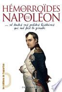 Les Hémorroïdes de Napoléon... et toutes ces petites histoires qui ont fait la Grande