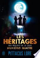 Les héritages. Aux origines de la saga Numéro Quatre