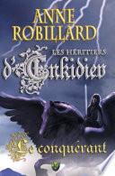Les Héritiers d'Enkidiev 07 : Le conquérant