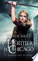 Les Héritiers de Chicago, T3 : Mordre peut attendre