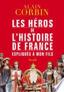 Les Héros de l'histoire de France expliqués à mon fils