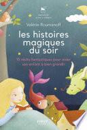 Les histoires magiques du soir - 15 récits fantastiques pour aider son enfant à bien grandir