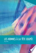 Les Hommes à la tête coupée