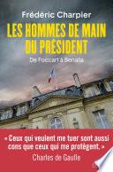 Les Hommes de main du président - De Foccart à Benalla