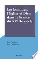 Les hommes, l'Église et Dieu dans la France du XVIIIe siècle