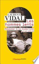 Les hommes lents. Résister à la modernité (XVe-XXe siècle)