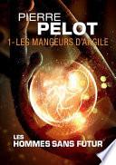 Les Hommes Sans Futur, T1: Les Mangeurs D'Argile