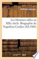 Les Hommes Utiles Au Xixe Siecle. Biographie de Napoleon Cordier