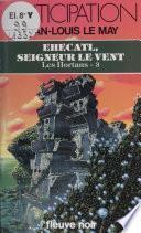 Les Hortans (3) : Ehecatl, seigneur le vent