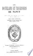 Les Hostelains et taverniers de Nancy. Essai sur les moeurs epulaires de la Lorraine