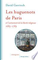 Les huguenots de Paris et l'avènement de la liberté religieuse